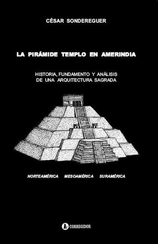 Piramide Templo En Amerindia, La- Historia, Fundamento Y Ana