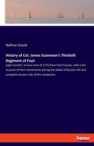 History Of Col. James Scamman's Thirtieth Regiment O