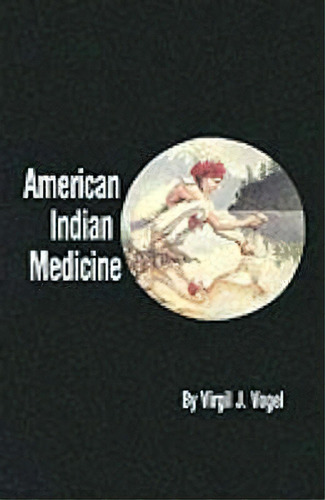 American Indian Medicine, De Virgil J. Vogel. Editorial University Oklahoma Press, Tapa Blanda En Inglés