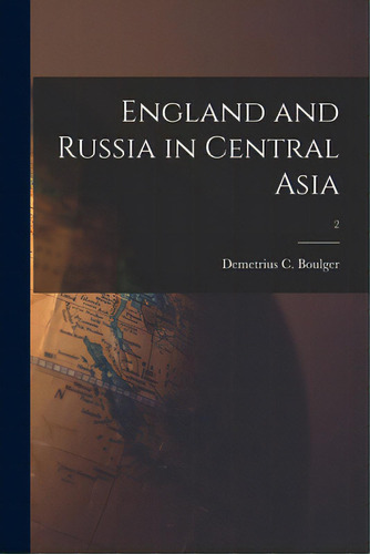 England And Russia In Central Asia; 2, De Boulger, Demetrius C. (demetrius Char. Editorial Legare Street Pr, Tapa Blanda En Inglés