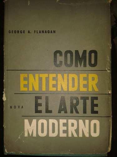 Como Entender El Arte Moderno. Flanagan  George A.