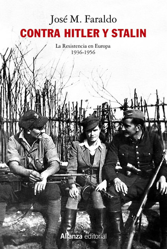 Contra Hitler Y Stalin, La Resistencia En Europa (1936-1956)