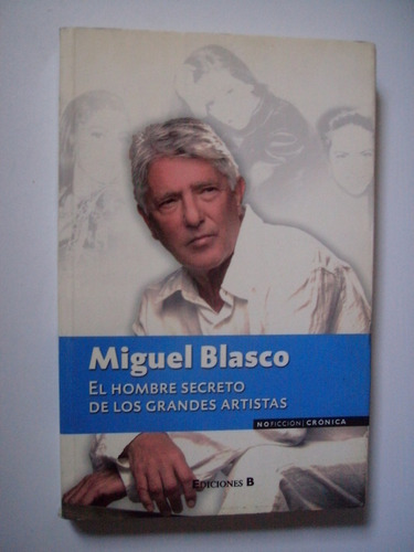 Miguel Blasco El Hombre Secreto De Los Grandes Artistas 2009