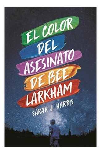 Color Del Asesinato De Bee Larkham, El - Sarah Harris