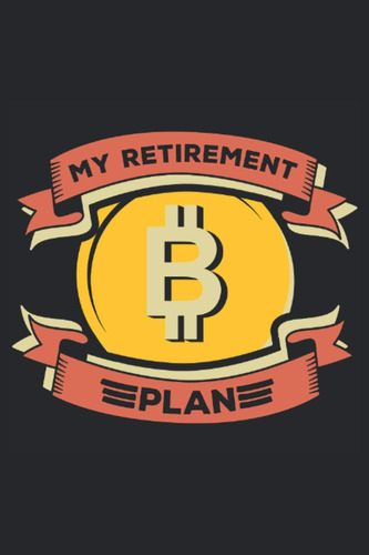 Libro: Mi Plan De Jubilación Bitcoin: Diario De 6x9 Para De