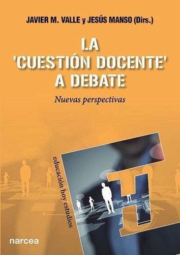 La  Cuestiãâ³n Docente  A Debate, De Valle López, Javier M.. Editorial Narcea Ediciones, Tapa Blanda En Español