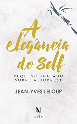 Libro Elegancia Do Self - Pequeno Tratado Sobre A Nobreza,a