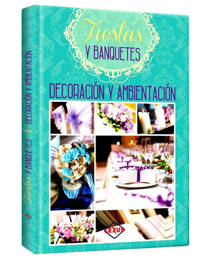 Libro Fiestas Y Banquetes Decoración Y Ambientación
