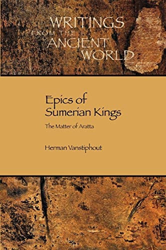 Epics Of Sumerian Kings: The Matter Of Aratta (writings From The Ancient World), De H. L. J. Vanstiphout. Editorial Society Of Biblical Literature, Tapa Blanda En Inglés