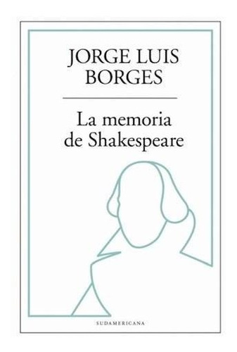 Memoria De Shakespeare, La - Borges, Jorge Luis