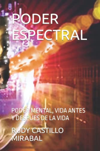 Poder Espectral: Poder Mental Vida Antes Y Despues De La Vid