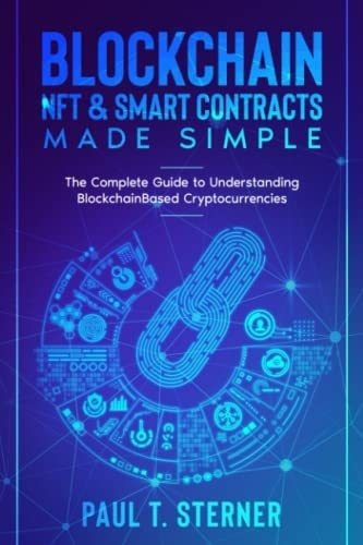 Blockchain, Nft And Smart Contracts Made Simple The., de Sterner, Paul. Editorial Independently Published en inglés