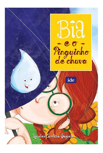 Bia e o Pinguinho de Chuva, de Carolina Gagete, Lourdes. Editora Instituto de Difusão Espírita,IDE EDITORA, capa mole em português, 2014