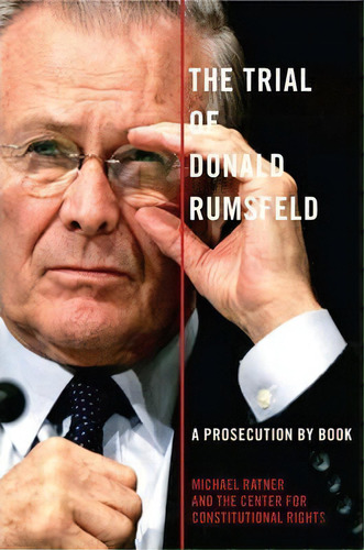 The Trial Of Donald Rumsfeld : A Prosecution By Book, De Michael Ratner. Editorial The New Press, Tapa Dura En Inglés