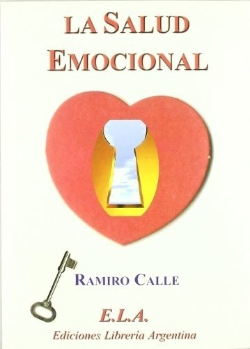 La Salud Emocional - Calle, Ramiro, De Calle, Ramiro. Editorial E.l.a. Ediciones Libreria Argentina En Español