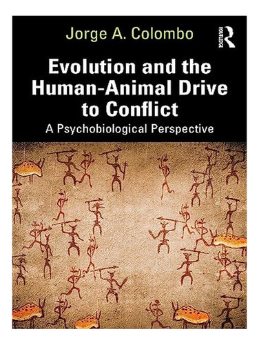 Evolution And The Human-animal Drive To Conflict - Jor. Eb03