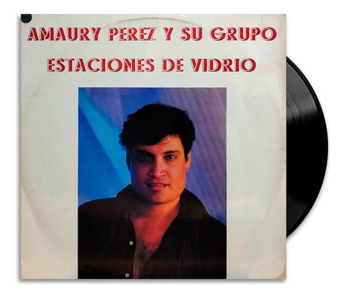 Amaury Perez Y Su Grupo - Estaciones De Vidrio - Lp