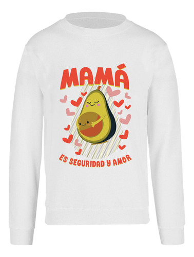 Sudadera Mamá Es Seguridad Y Amor Día De Las Madres