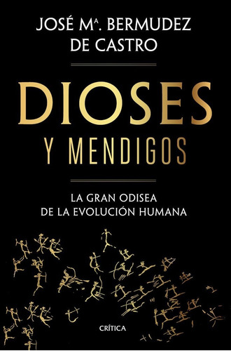 Dioses Y Mendigos, De Bermúdez De Castro, José María. Editorial Crítica, Tapa Dura En Español