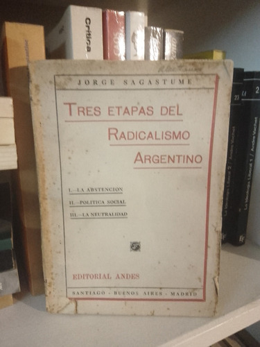 Jorge Sagastume. Tres Etapas Del Radicalismo Argentino 1934