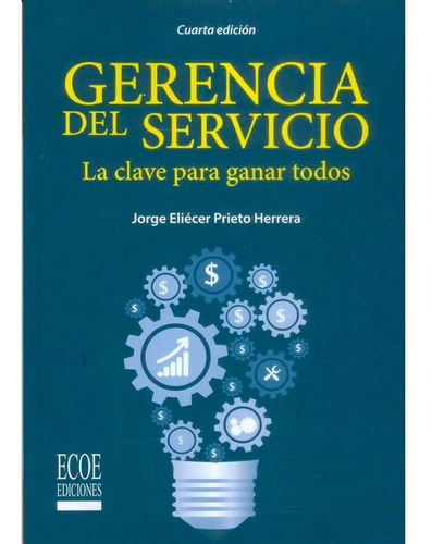 Gerencia Del Servicio. La Clave Para Ganar Todos 4a. Ed.
