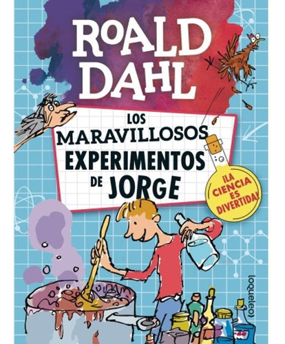 LOS MARAVILLOSOS EXPERIMENTOS DE JORGE, de Dahl, Roald. Editorial SANTILLANA, tapa blanda en español, 2018