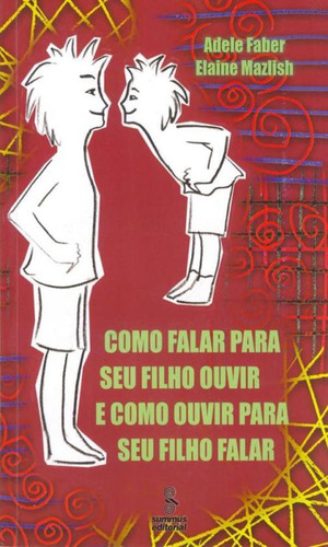 Como Falar Para Seu Filho Ouvir E Como Ouvir Seu Filho Falar