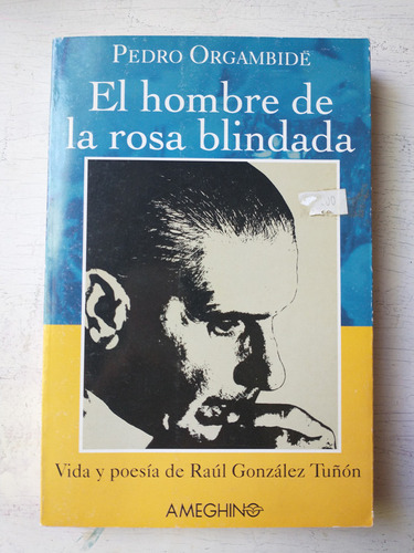 El Hombre De La Rosa Blindada Pedro Orgambide