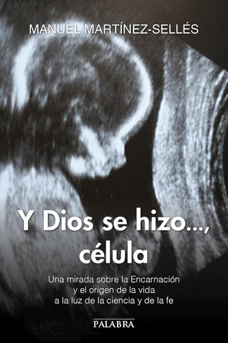 Y Dios Se Hizo..., Célula. Una Mirada Sobre La Encarnación Y