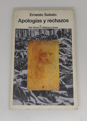 Apologias Y Rechazos - Ernesto Sabato - Primera Edicion 
