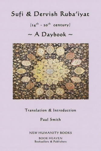Sufi & Dervish Ruba'iyat (14th - 20th Century) A Daybook, De Paul Smith. Editorial Createspace Independent Publishing Platform, Tapa Blanda En Inglés