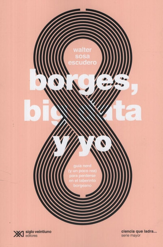 Borges Big Data Y Yo - Guia Nerd Y Un Poco Rea Para Perderse