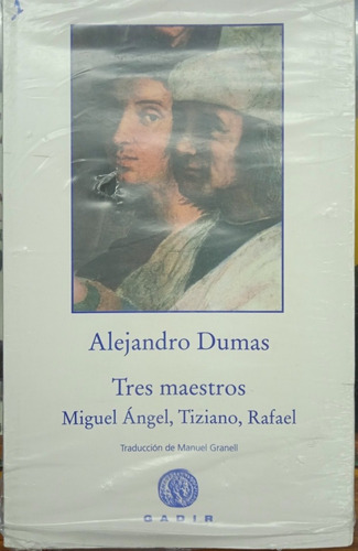 Miguel Ángel Tiziano Y Rafael (biografías) / Alejandro Dumas