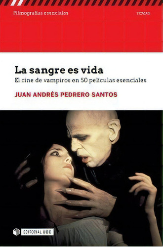 La Sangre Es Vida. 50 Pelãâculas Esenciales Sobre Vampiros, De Pedrero Santos, Juan Andrés. Editorial Uoc, S.l., Tapa Blanda En Español