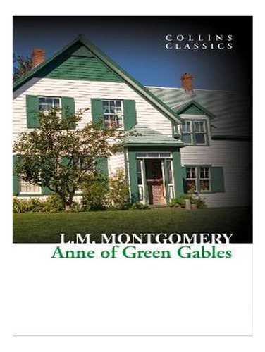 Anne Of Green Gables - Collins Classics (paperback) - . Ew03