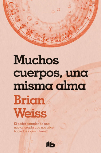  Muchos Cuerpos, Una Misma Alma  - Brian Weiss - Vergara