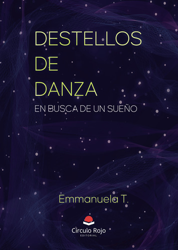 Destellos De Danza, De T.  Emmanuela.. Grupo Editorial Círculo Rojo Sl, Tapa Blanda En Español