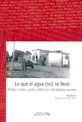 Lo Que el Agua ( No ) Se Llevo, de Ana Nu¤ez. Editorial EL COLECTIVO, tapa blanda en español