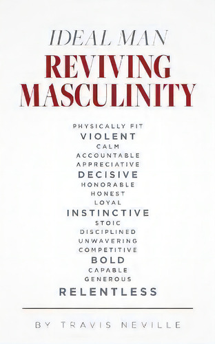 Ideal Man Reviving Masculinity : Reviving Masculinity, De Travis Neville. Editorial Palmetto Publishing, Tapa Blanda En Inglés