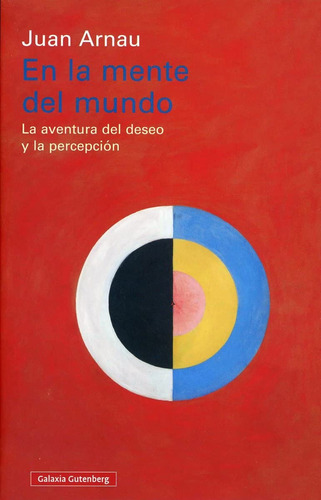 En La Mente Del Mundo. La Aventura Del Deseo Y La Percepción