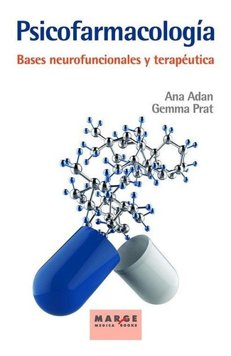 Psicofarmacologãâa. Bases Neurofuncionales Y Terapãâ©utica, De Adan Puig, Ana. Editorial Icg Marge, Sl, Tapa Blanda En Español