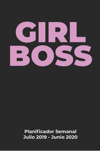 Libro: Girl Boss Planificador Semanal Julio 2019 - Junio 202
