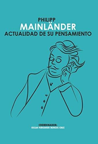 Philipp Mainlnder. Actualidad De Su Pensamiento