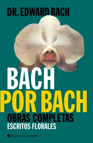 ** Bach Por Bach * Obras Completas Escritos Florales Dr Bach