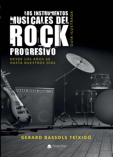Libro: Los Instrumentos Musicales Del Rock Progresivo. Guía