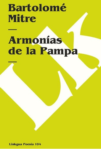 Armonías De La Pampa, De Bartolomé Mitre. Editorial Linkgua Red Ediciones En Español