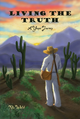 Libro Living The Truth: A Yaqui Journey - Walsh, Rip