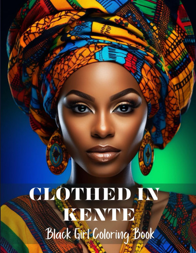 Libro: Clothed In Kente: Black Girl Coloring Book