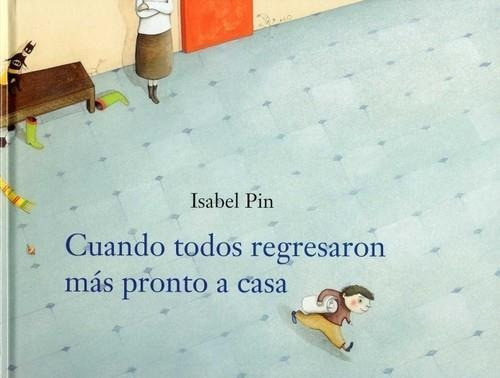 Cuando Todos Regresaron Mas Pronto, de Pin, Isabel. Editorial Loguez Ediciones en español