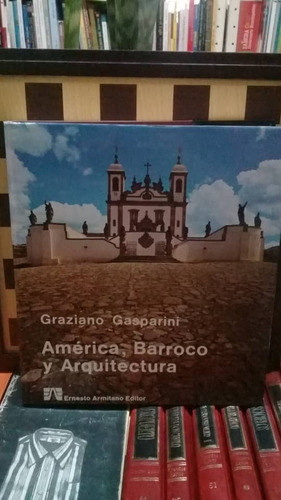 América, Barroco Y Arquitectura-graziano Gasparini